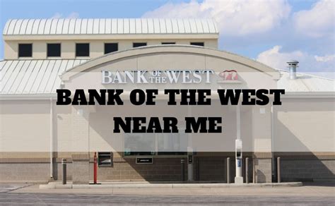 bank of the west near me.
